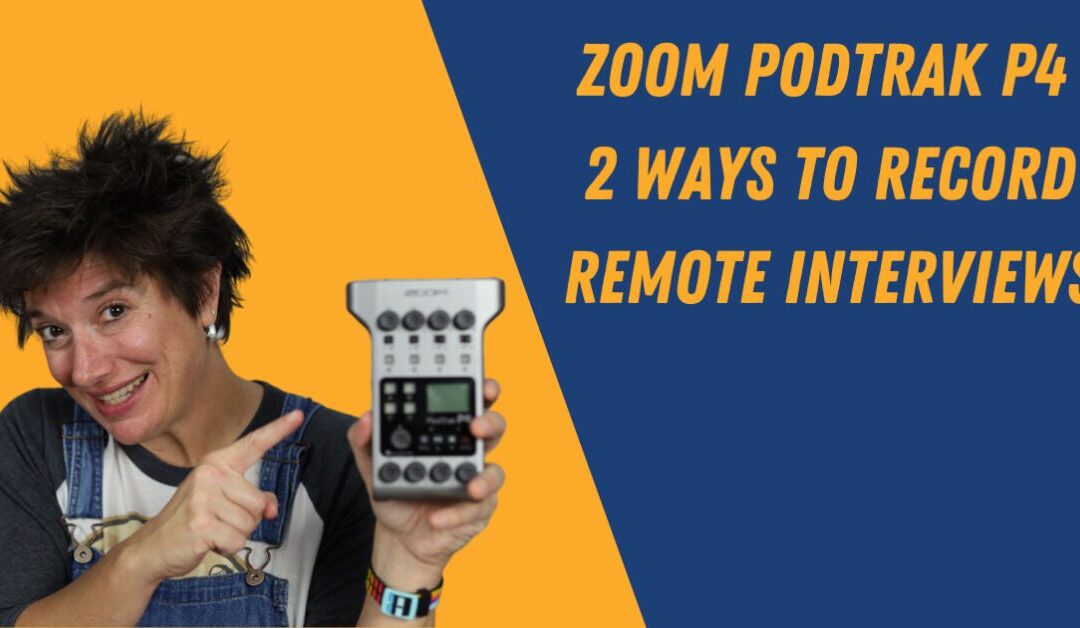 Recording Remote Interviews with the Zoom Podtrak P4