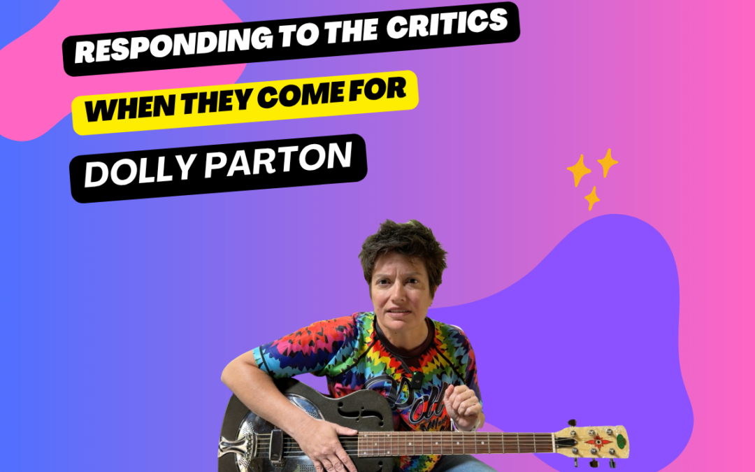 When They Come for Dolly Parton…Responding to the Critics