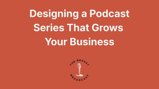 Designing a Podcast Series That Grow Your Business